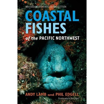 Coastal Fishes of the Pacific Northwest - 2nd Edition by  Andy Lamb & Phil Edgell (Paperback)