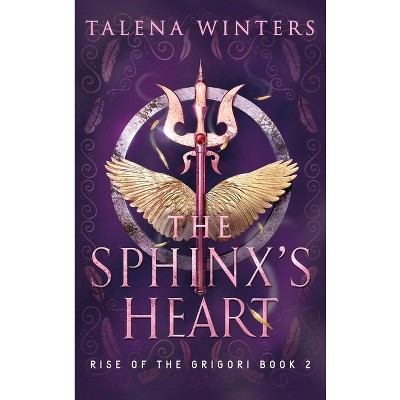 The Sphinx's Heart - (Rise of the Grigori) by  Talena Winters (Hardcover)