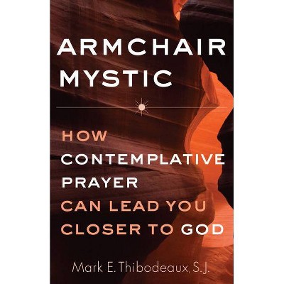 Armchair Mystic - by  Mark E Thibodeaux (Paperback)