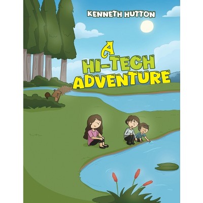 A Hi-Tech Adventure - by  Kenneth Hutton (Paperback)