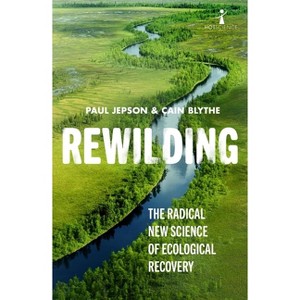 Rewilding - (Hot Science) by  Cain Blythe & Paul Jepson (Paperback) - 1 of 1