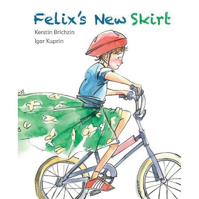 Felix's New Skirt - by  Kerstin Brichzin (Hardcover)