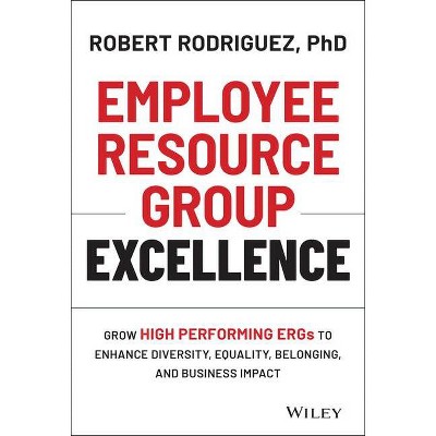 Employee Resource Group Excellence - by  Robert Rodriguez (Hardcover)