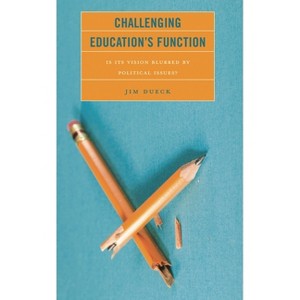 Challenging Education's Function - by  Jim Dueck (Paperback) - 1 of 1