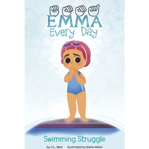 Swimming Struggle - (Emma Every Day) by  C L Reid (Hardcover) - 1 of 1
