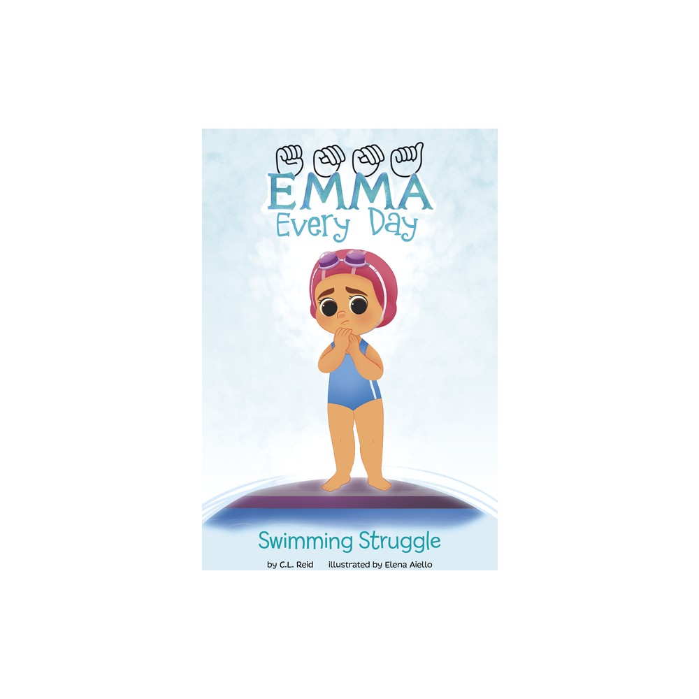 Swimming Struggle - (Emma Every Day) by C L Reid (Hardcover)