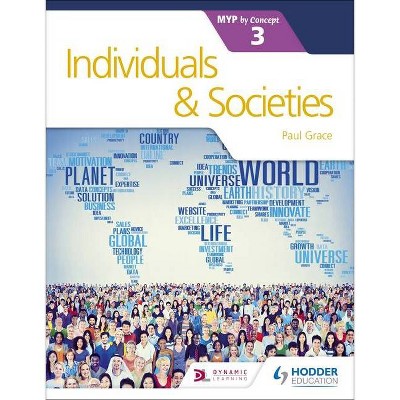 Individuals and Societies for the Ib Myp 3 - by  Paul Grace (Paperback)