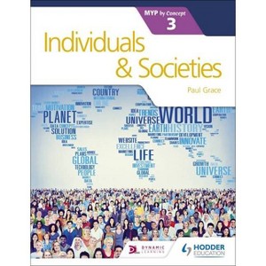 Individuals and Societies for the IB MYP 3 - by  Paul Grace (Paperback) - 1 of 1