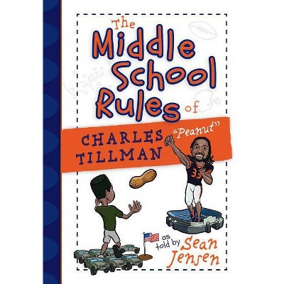 The Middle School Rules of Charles Tillman - by  Sean Jensen (Hardcover)