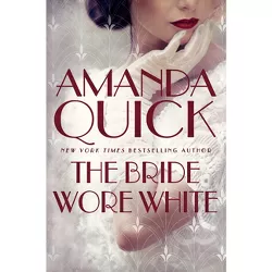 The Bride Wore White - by  Amanda Quick (Hardcover)