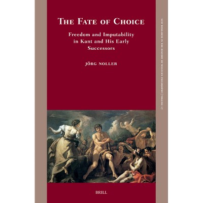 The Fate of Choice: Freedom and Imputability in Kant and His Early Successors - (New Research in the History of Western Philosophy) by  Jörg Noller