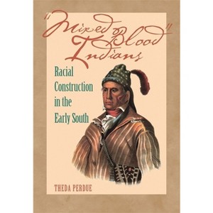 Mixed Blood Indians - (Mercer University Lamar Memorial Lectures) by  Theda Perdue (Paperback) - 1 of 1