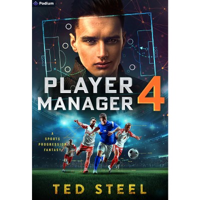 Player Manager 4 - by  Ted Steel (Paperback)