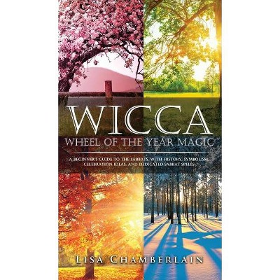 Wicca Wheel of the Year Magic - by  Lisa Chamberlain (Hardcover)