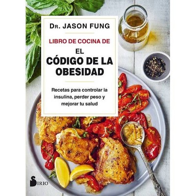 Libro de Cocina de El Cdigo de la Obesidad - by  Jason Fung (Paperback)