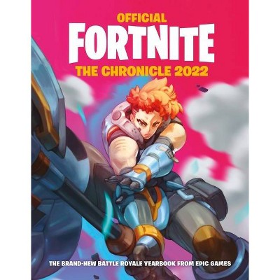 Fortnite (Official): The Chronicle 2022 - (Official Fortnite Books) by  Epic Games (Hardcover)