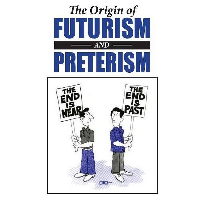 The Origin of Futurism and Preterism - by  Charles a Jennings & Paul Owen (Paperback)