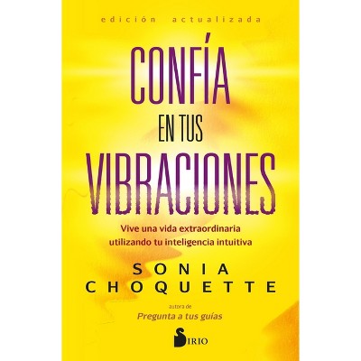 Confia En Tus Vibraciones - by  Sonia Choquette (Paperback)
