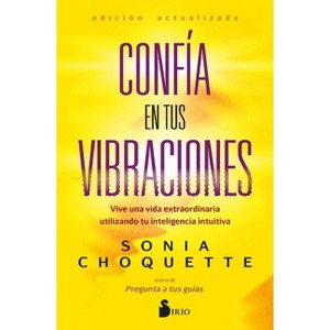Confia En Tus Vibraciones - by  Sonia Choquette (Paperback) - 1 of 1