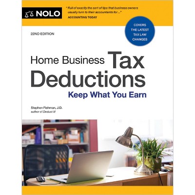 Home Business Tax Deductions - 22nd Edition by  Stephen Fishman (Paperback)