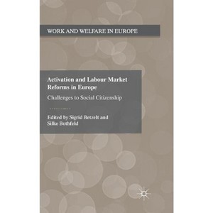 Activation and Labour Market Reforms in Europe - (Work and Welfare in Europe) by  S Betzelt & S Bothfeld (Hardcover) - 1 of 1