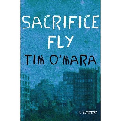 Sacrifice Fly - (Raymond Donne Mysteries) by  Tim O'Mara (Hardcover)