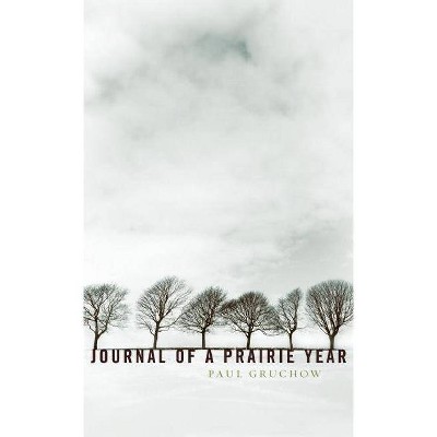 Journal of a Prairie Year - 2nd Edition by  Paul Gruchow (Paperback)