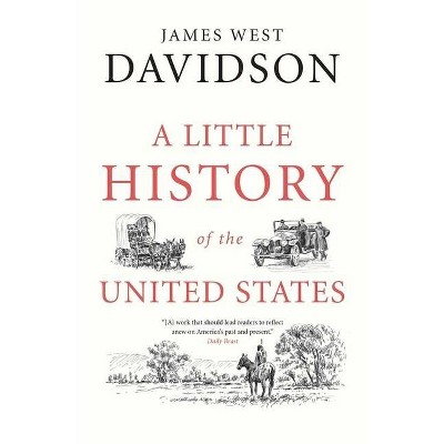 A Little History of the United States - (Little Histories) by  James West Davidson (Paperback)