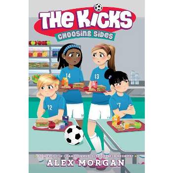 Choosing Sides - (Kicks) by  Alex Morgan (Paperback)