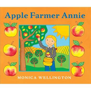 Apple Farmer Annie - by  Monica Wellington (Paperback)