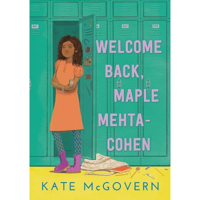 Welcome Back, Maple Mehta-Cohen - by  Kate McGovern (Hardcover)