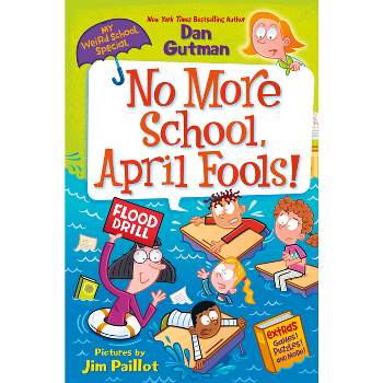 My Weird School Special: No More School, April Fools! - (My Weirder School) by  Dan Gutman (Paperback)