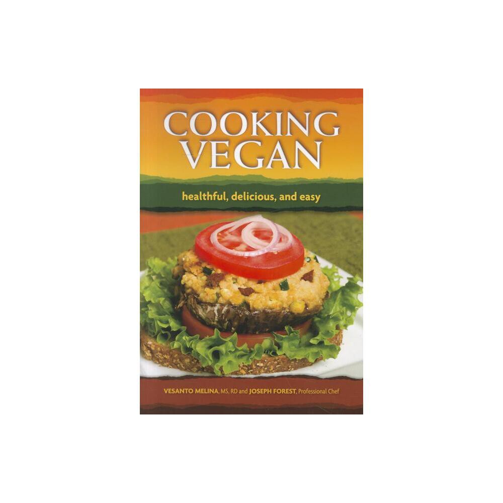 Cooking Vegan - by Vesanto Melina & Joseph Forest (Paperback)