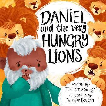 Daniel and the Very Hungry Lions - (Very Best Bible Stories) by  Tim Thornborough (Hardcover)
