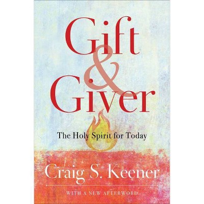 Gift and Giver - by  Craig S Keener (Paperback)