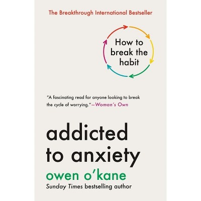 Addicted to Anxiety - by  Owen O'Kane (Hardcover)