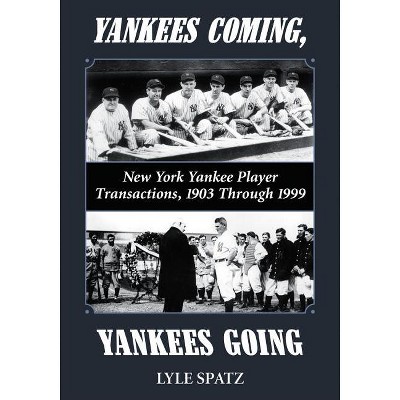 Yankees Coming, Yankees Going - by  Lyle Spatz (Paperback)