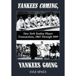 Yankees Coming, Yankees Going - by  Lyle Spatz (Paperback) - 1 of 1