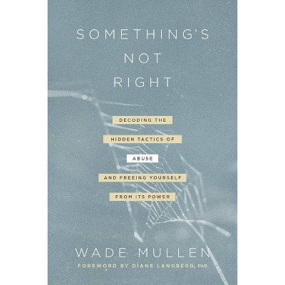 Something's Not Right - by  Wade Mullen (Paperback)