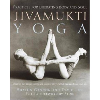 Jivamukti Yoga - by  Sharon Gannon & David Life (Paperback)