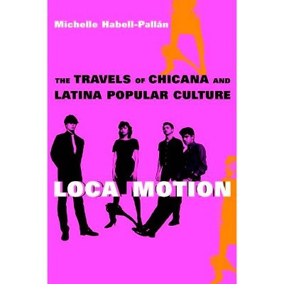 Loca Motion - by  Michelle Habell-Pallan (Paperback)