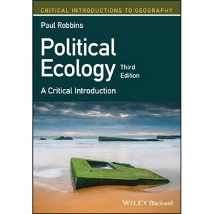Political Ecology - (Critical Introductions to Geography) 3rd Edition by  Paul Robbins (Paperback) - 1 of 1