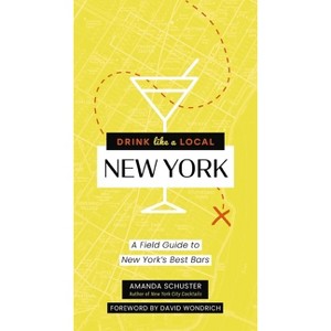 Drink Like a Local New York - by  Amanda Schuster (Paperback) - 1 of 1