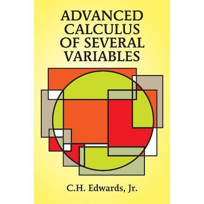 Advanced Calculus of Several Variables - (Dover Books on Advanced Mathematics) by  C Henry Edwards & Mathematics (Paperback)