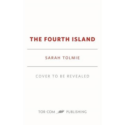 The Fourth Island - by  Sarah Tolmie (Paperback)