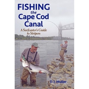 Fishing the Cape Cod Canal - by  D J Muller (Paperback) - 1 of 1