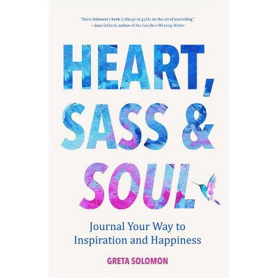 Heart, Sass & Soul - by  Greta Solomon (Paperback)