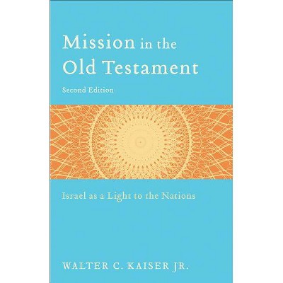 Mission in the Old Testament - 2nd Edition by  Walter C Kaiser (Paperback)