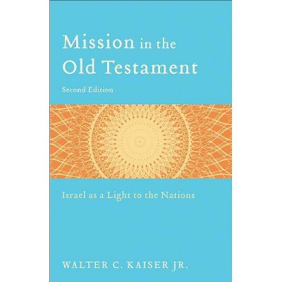 Mission in the Old Testament - 2nd Edition by  Walter C Jr Kaiser (Paperback)