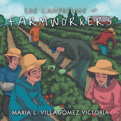 Los Campesinos Farmworkers - by  María L Villagómez Victoria (Paperback)